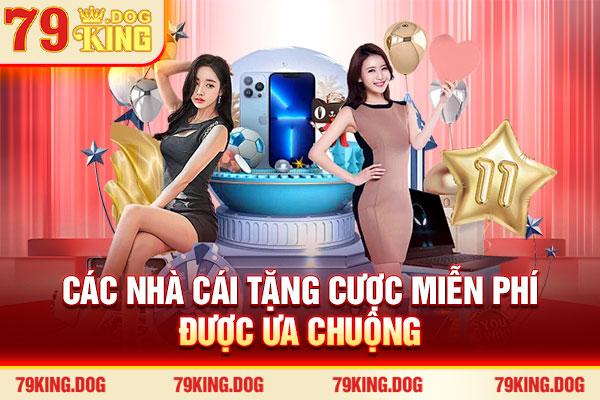 Các nhà cái tặng cược miễn phí được ưa chuộng Các nhà cái tặng cược miễn phí được ưa chuộng