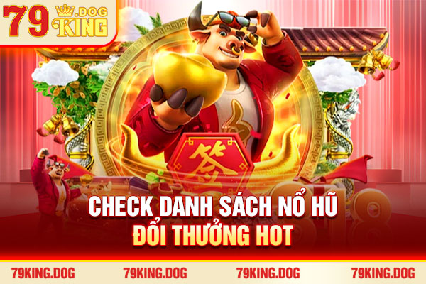 Check danh sách nổ hũ đổi thưởng hot Check danh sách nổ hũ đổi thưởng hot