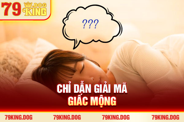 Chỉ dẫn giải mã giấc mộng Chỉ dẫn giải mã giấc mộng