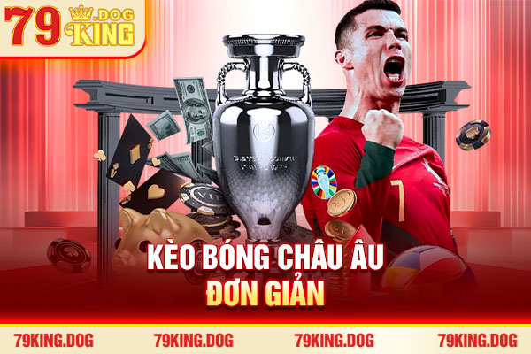 Kèo bóng châu Âu đơn giản Kèo bóng châu Âu đơn giản