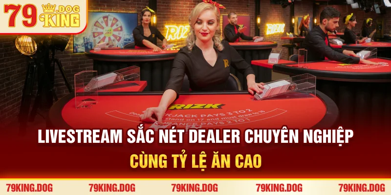Livestream sắc nét – Dealer chuyên nghiệp cùng tỷ lệ ăn cao Livestream sắc nét – Dealer chuyên nghiệp cùng tỷ lệ ăn cao