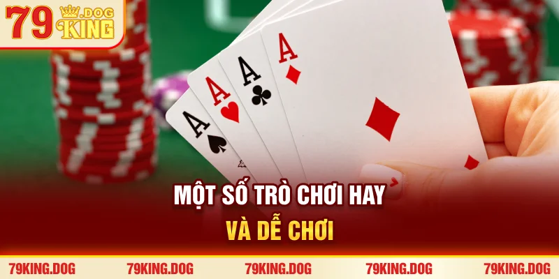 Một số trò chơi hay và dễ chơi Một số trò chơi hay và dễ chơi
