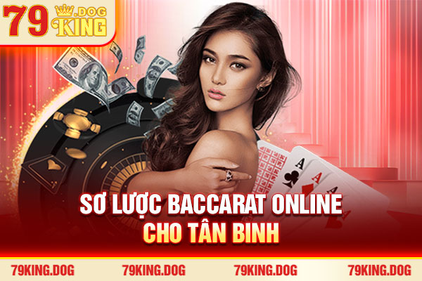 Sơ lược Baccarat Online cho tân binh