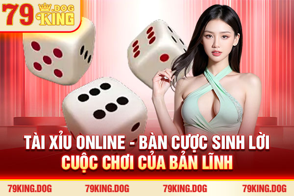 Tài Xỉu Online - Bàn Cược Sinh Lời, Cuộc Chơi Của Bản Lĩnh