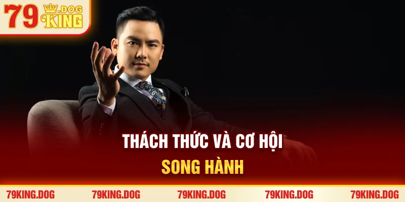 Thách thức và cơ hội song hành Thách thức và cơ hội song hành