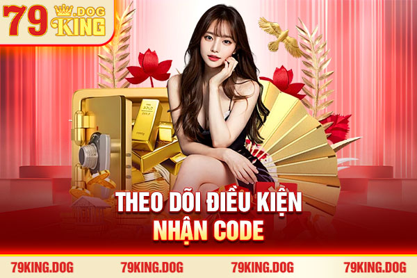 Theo dõi điều kiện nhận code