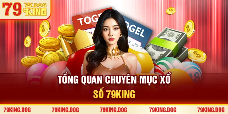 Tổng quan chuyên mục xổ số 79king Tổng quan chuyên mục xổ số 79king