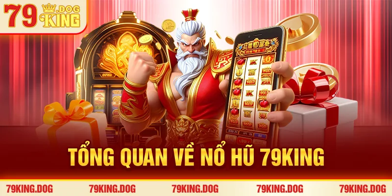 Tổng quan về nổ hũ 79king Tổng quan về nổ hũ 79king