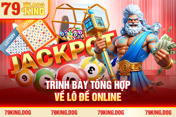Trình bày tổng hợp về lô đề online Trình bày tổng hợp về lô đề online