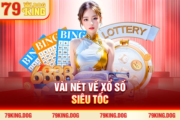 Vài nét về xổ số siêu tốc
